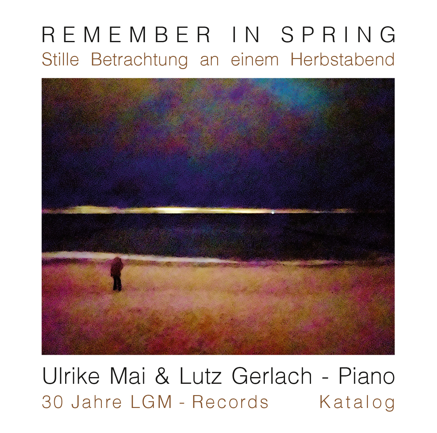 Remember in Spring & Stille Betrachtung an einem Herbstabend — 30 Jahre LGM-Records